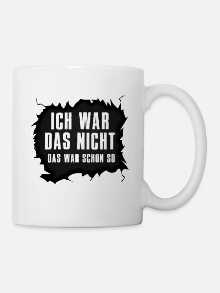 Das war schon so! Ich war das nicht! - Tasse - Weiß
