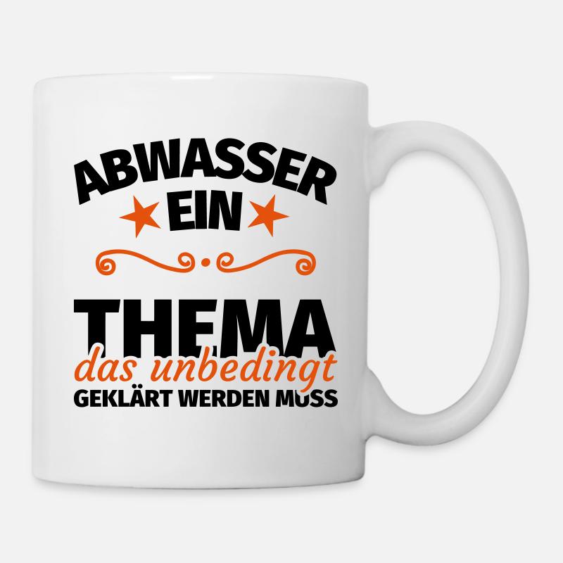 Abwasser Kläranlage Abwassertechniker Spruch - Tasse - Weiß