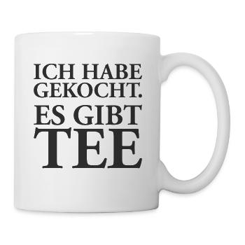 Es gibt Tee. - Tasse - Weiß - Rechts