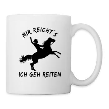 Mir reichts ich geh reiten - Pferdeliebhaber - Tasse - Weiß - Rechts
