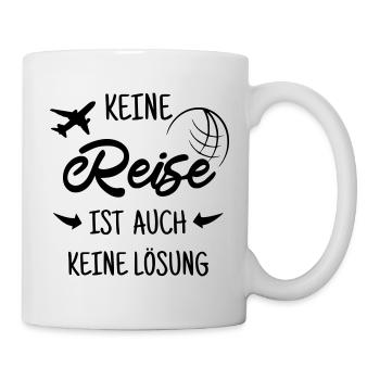 Keine Reise ist auch keine Lösung - Tasse - Weiß - Rechts