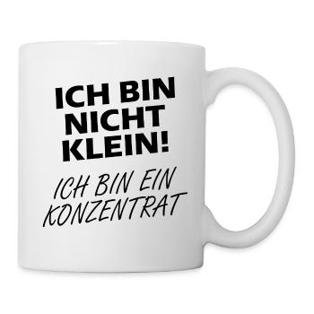 Ich Bin Nicht Klein Ich Bin Ein Konzentrat - Tasse - Weiß - Rechts
