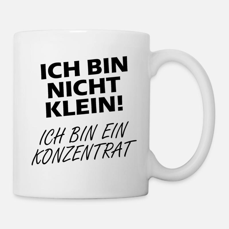 Ich Bin Nicht Klein Ich Bin Ein Konzentrat - Tasse - Weiß