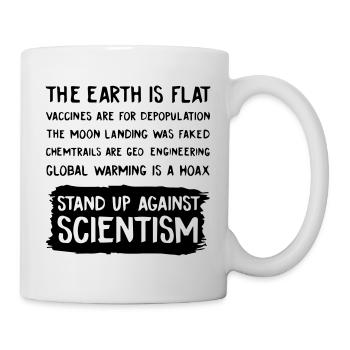 The Earth Is Flat Stand Up Against Science - Tasse - Weiß - Rechts