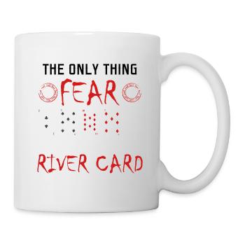 The Only Thing Fear Is The River Card Tshirt - Mug - white - Right
