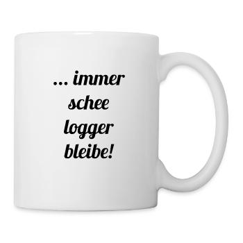 ... immer schee logger bleibe! - Tasse - Weiß - Rechts
