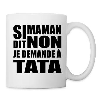 Si maman dit non je demande à tata t-shirt enfant - Mug blanc - blanc - Droite