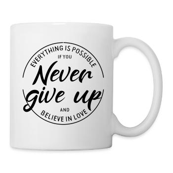 Everything possible, never give up, believe love - Mug - white - Right