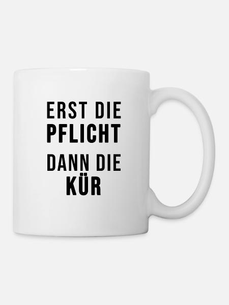 Erst die Pflicht dann die Kür - Tasse - Weiß