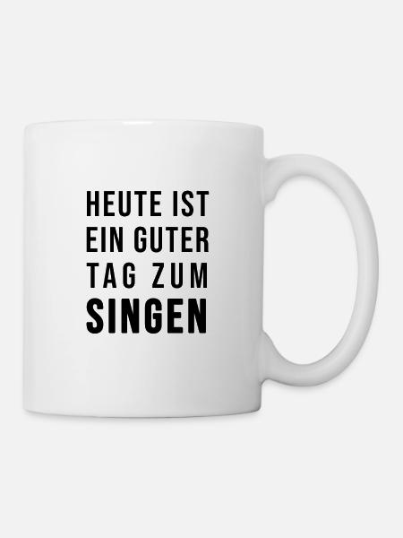 Heute ist ein guter Tag zum Singen - Tasse - Weiß