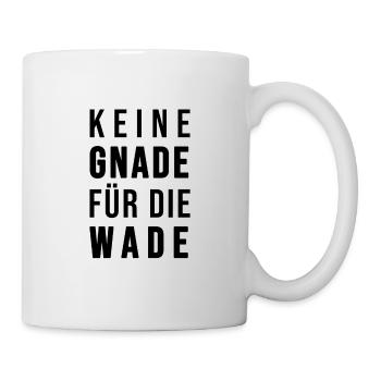 Keine Gnade für die Wade - Tasse - Weiß - Rechts