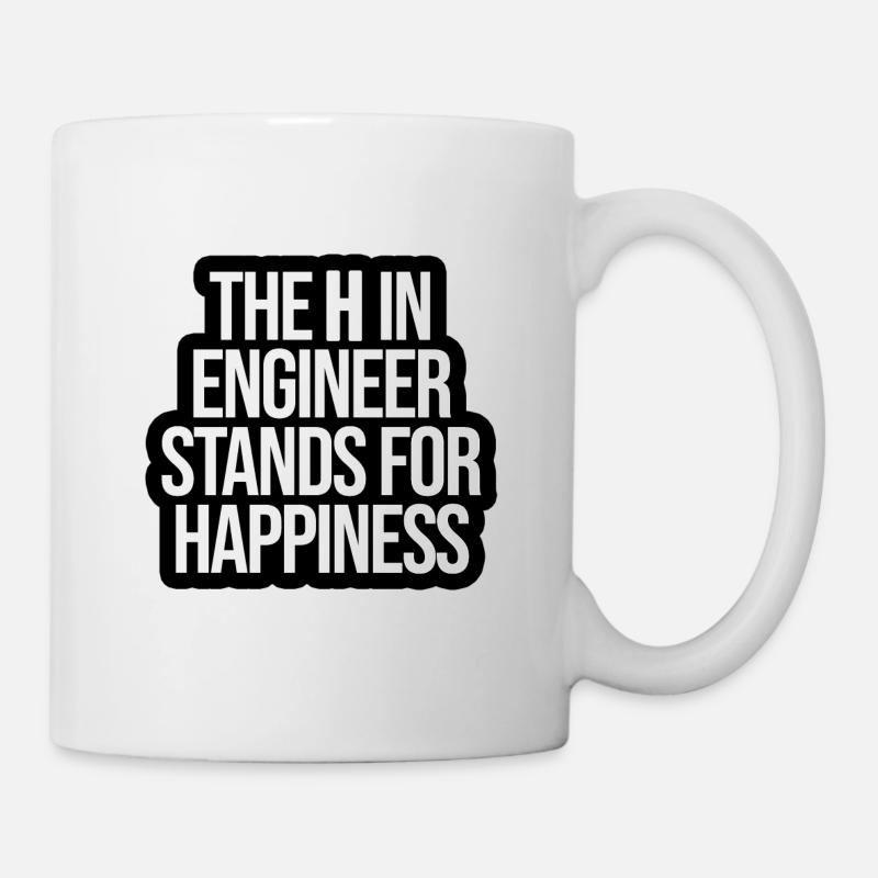 The H in Engineer stands for Happiness - Mug - white