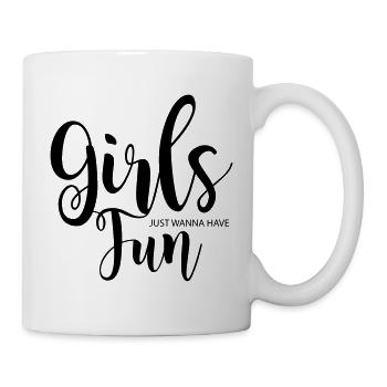 Girls just wanna have fun - Mug - white - Right