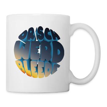 Or' Werd Bleede (Sächsische-Mundart-Edition) - Tasse - Weiß - Rechts
