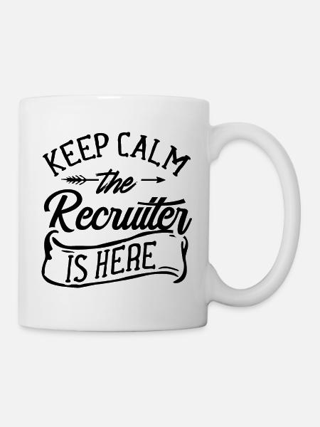 Bleib Ruhig Der Recruiter Ist Hier Beruf - Tasse - Weiß
