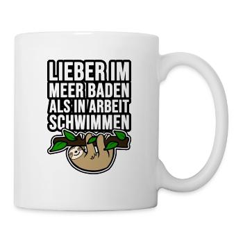 Lieber im Meer baden als in Arbeit schwimmen Faul - Tasse - Weiß - Rechts