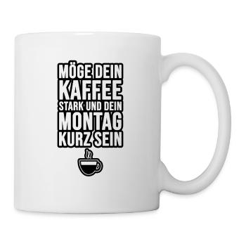 Möge dein Kaffee stark und dein Montag kurz sein! - Tasse - Weiß - Rechts