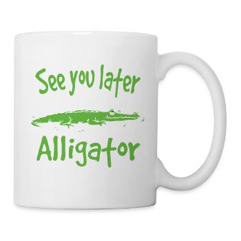 See You Later Alligator Wild Life bReptile - Tasse - Weiß - Rechts
