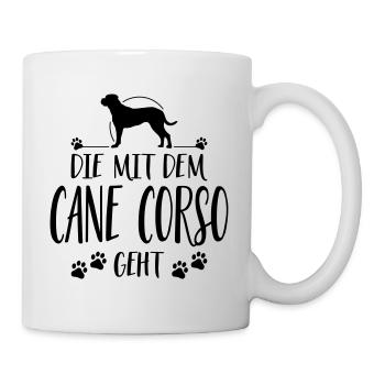 DIE MIT CANE CORSO GEHT Hunde Spruch Wilsigns - Tasse - Weiß - Rechts