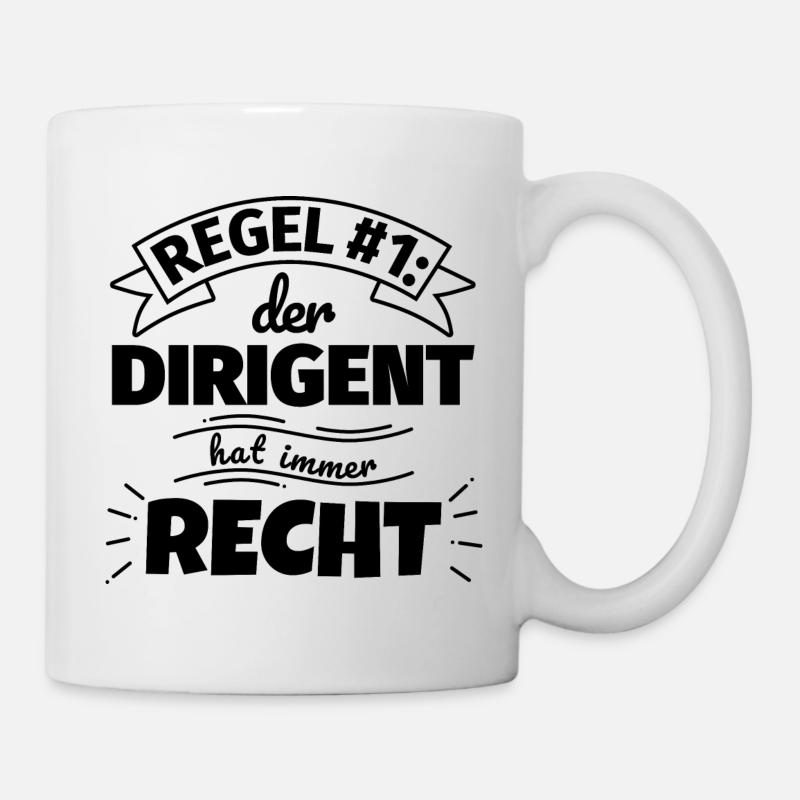 Dirigent Geschenke – Hat immer Recht - Tasse - Weiß