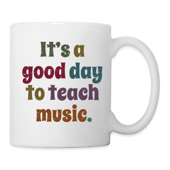Es ist ein guter Tag, um Musik Spaß zu unterrichten Lehrergeschenk - Tasse - Weiß - Rechts