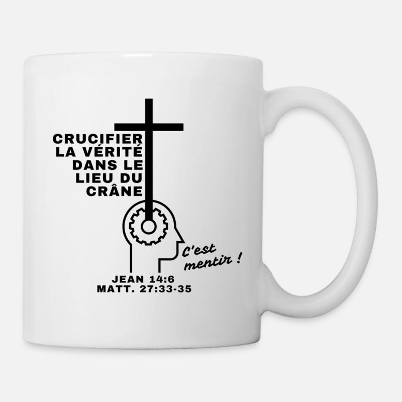 crucifier la vérité c'est mentir ! - Mug blanc - blanc
