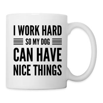 I Work Hard So My Dog Can Have Nice Things - Mug - white - Right