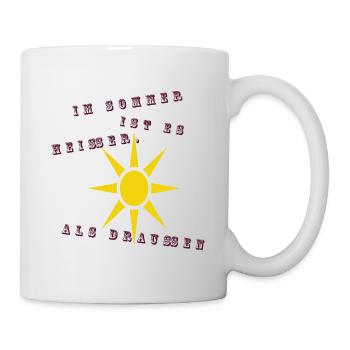 Im Sommer ist es heißer als draußen - Tasse - Weiß - Rechts