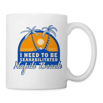 I Need To Be Seahabilitated Napili Beach Summer - Tasse - Weiß - Rechts