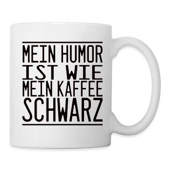 Mein Humor Ist Wie Mein Kaffee - Schwarz - Tasse - Weiß - Rechts