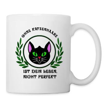 Katze,Ohne Katzenhaare i. dein Leben nicht perfekt - Tasse - Weiß - Rechts