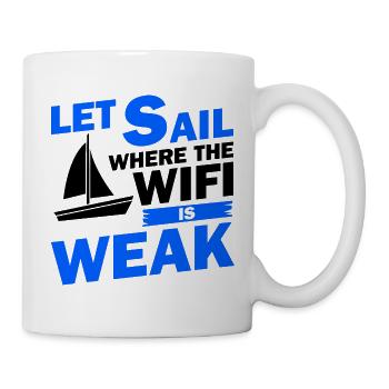 Let Sail Where The Wifi Is Weak Sailor Ship Boat C - Tasse - Weiß - Rechts