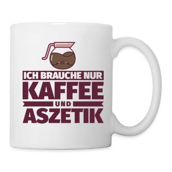 Ich brauche nur Kaffee und Aszetik - Tasse - Weiß - Rechts