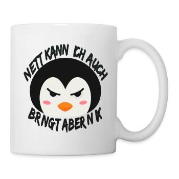 Nett Kann Ich Auch Bringt Aber Nix Pinguin Humor - Tasse - Weiß - Rechts