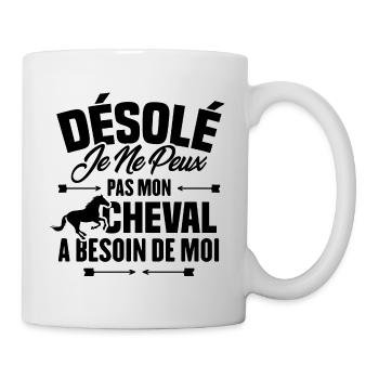 Désolé je ne peux pas mon cheval a besoin de moi - Mug blanc - blanc - Droite