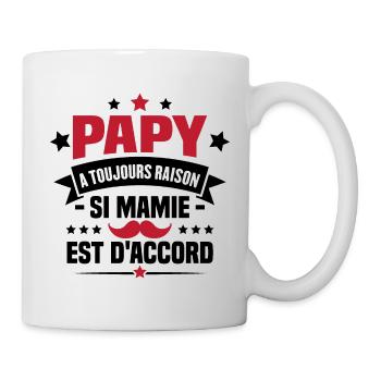 Papy a toujours raison si mamie est d'accord - Mug blanc - blanc - Droite
