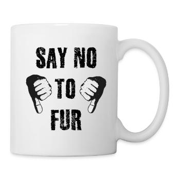 Sag Nein zu Pelz - Tasse - Weiß - Rechts