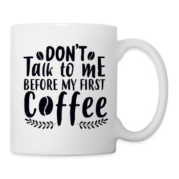 Sprich mich nicht an. Ich brauch erst einen Kaffee - Tasse - Weiß - Rechts