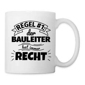 Bauleiter Geschenke – Hat immer Recht - Tasse - Weiß - Rechts
