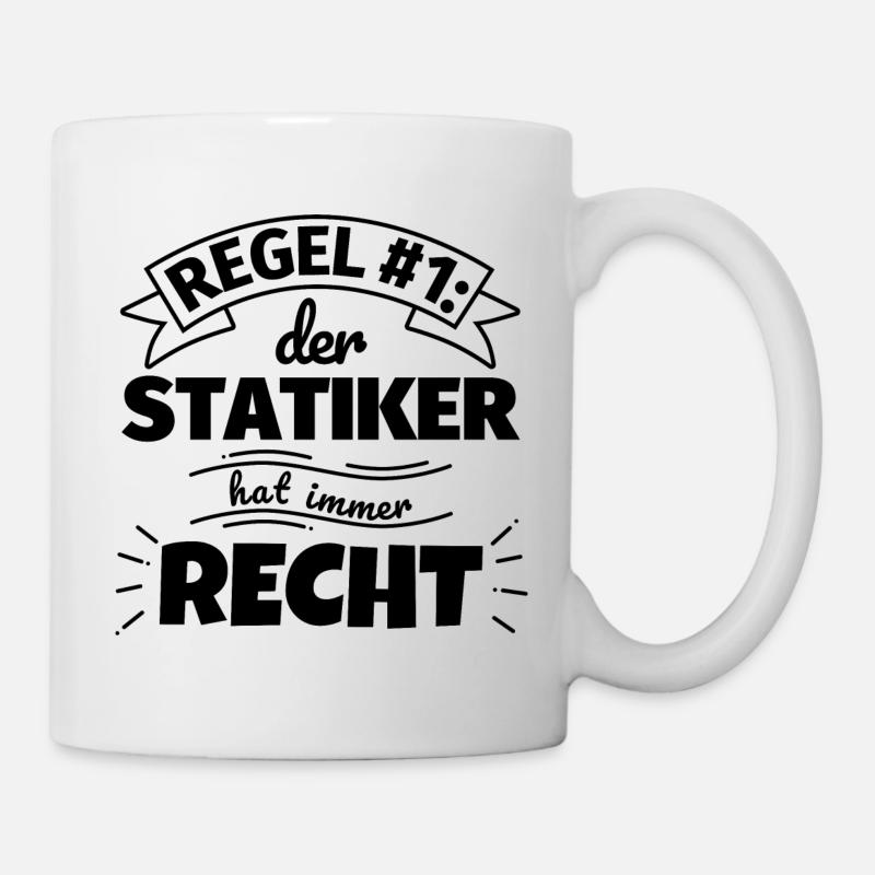 Statiker Geschenke – Hat immer Recht - Tasse - Weiß