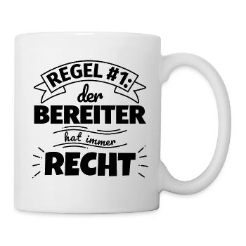 Bereiter Geschenke – Hat immer Recht - Tasse - Weiß - Rechts