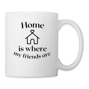Zuhause ist, wo deine Freunde sind - Tasse - Weiß - Rechts