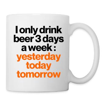 BIER 3 TAGE DIE WOCHE TRINKEN - Tasse - Weiß - Rechts