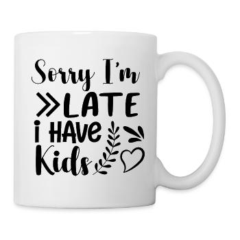 Sorry I'm late I have kids - Mug - white - Right