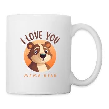 I love you Mama Bear - Tasse - Weiß - Rechts
