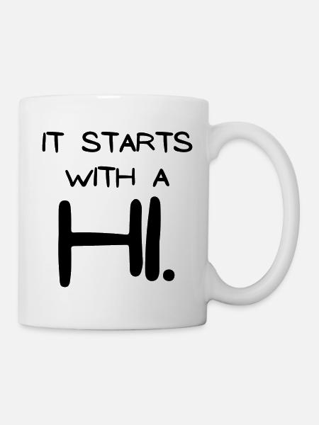 It starts with a HI - Tasse - Weiß