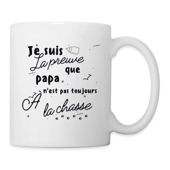 Je suis la preuve que papa pas toujours chasse - Mug blanc - blanc - Droite