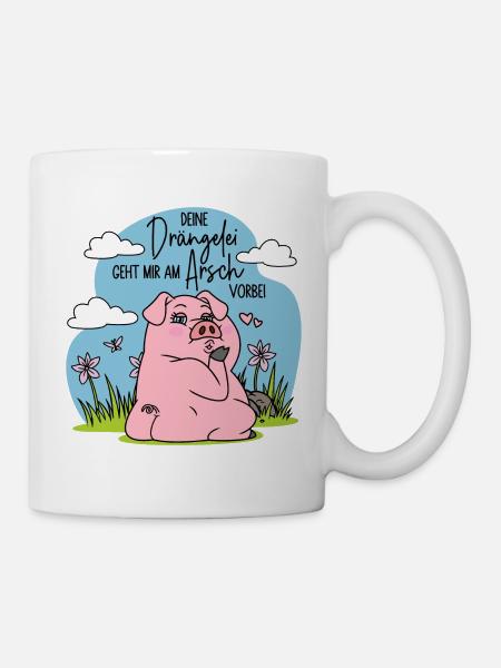 Schwein - Deine Drängelei geht mir am Arsch vorbei - Tasse - Weiß