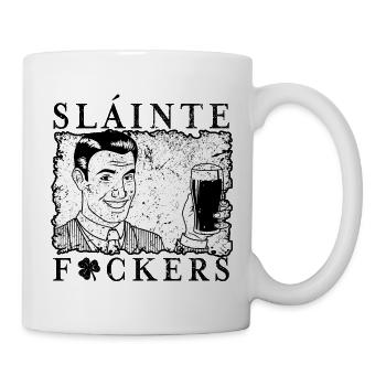 Sláinte F*ckers - Tasse - Weiß - Rechts