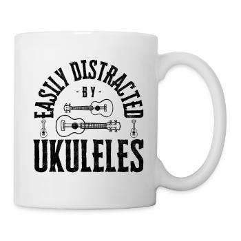 Easily distracted by Ukuleles - Tasse - Weiß - Rechts